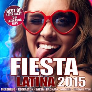 Fiesta Latina 2015 - 50 Latin Club Hits - 50 Best Party Hits (Merengue, Reggaeton, Salsa, Bachata, Kuduro, Cubaton, Dembow, Urban Latin, Latin Fitness)