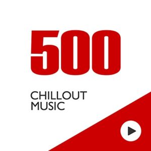 Top 500 Bestsellers Chill 2017 - Best of Collection Hits Chillout, Lounge, Downtempo, Ambient Music